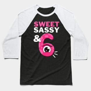 Sweet Sassy And Six Birthday Unicorn For Girls 6 Year Old Baseball T-Shirt